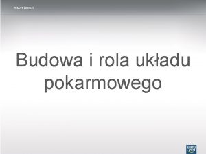 TEMAT LEKCJI Budowa i rola ukadu pokarmowego BUDOWA