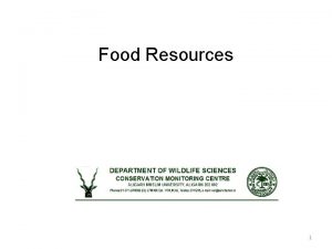 Food Resources 1 FOOD Materials usually of plant