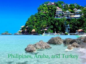 Philipines Aruba and Turkey TURKEY Tukish The language