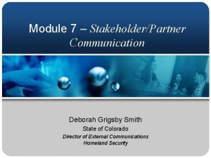 Module 7 StakeholderPartner Communication Deborah Grigsby Smith State