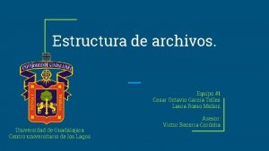 Estructura de archivos Equipo 1 Cesar Octavio Garcia