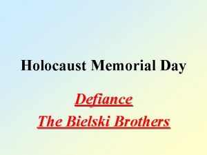 Holocaust Memorial Day Defiance The Bielski Brothers The