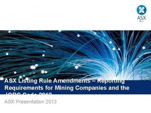 ASX Listing Rule Amendments Reporting Requirements for Mining