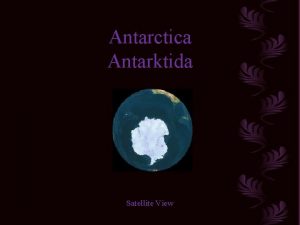 Antarctica Antarktida Satellite View The Antarctic continent is