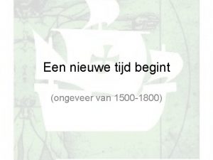 Een nieuwe tijd begint ongeveer van 1500 1800