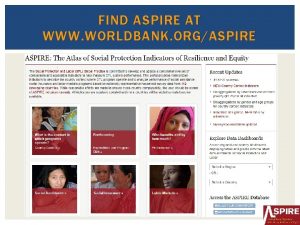 FIND ASPIRE AT WWW WORLDBANK ORGASPIRE ASPIRE DATA