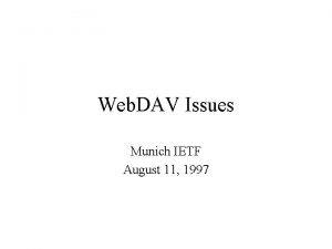 Web DAV Issues Munich IETF August 11 1997
