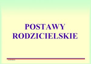 POSTAWY RODZICIELSKIE 12292021 POSTAWA AKCEPTACJI Postawa Akceptacji to