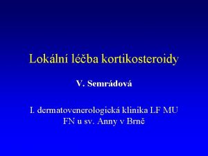 Lokln lba kortikosteroidy V Semrdov I dermatovenerologick klinika