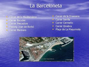 La Barceloneta Carrer de la Mediterrnia Carrer Escuder