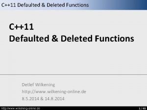 C11 Defaulted Deleted Functions Detlef Wilkening http www