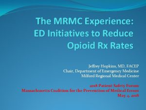 The MRMC Experience ED Initiatives to Reduce Opioid
