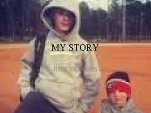 MY STORY RILEY DABBS My siblings I have