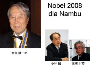 Yoichiro Nambu za odkrycie mechanizmu spontanicznego amania symetrii