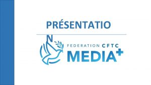 PRSENTATIO N Une Fdration forte Affilie la CFTC