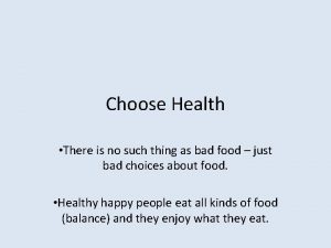 Choose Health There is no such thing as