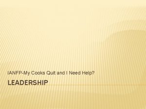 IANFPMy Cooks Quit and I Need Help LEADERSHIP