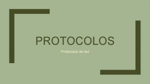 PROTOCOLOS Protocolos de red Qu es un protocolo