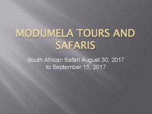 MODUMELA TOURS AND SAFARIS South African Safari August