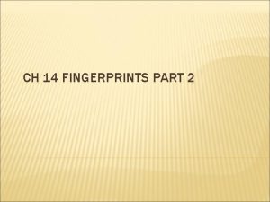 CH 14 FINGERPRINTS PART 2 AFIS There was