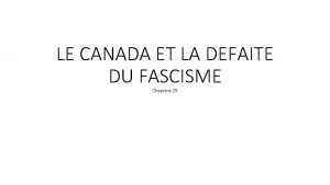 LE CANADA ET LA DEFAITE DU FASCISME Chapitre