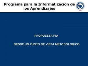 Programa para la Informatizacin de los Aprendizajes PROPUESTA