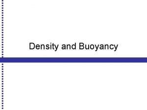 Density and Buoyancy Float Whether an object will