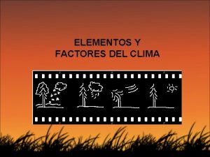 ELEMENTOS Y FACTORES DEL CLIMA TIEMPO NO SON