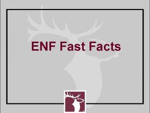 ENF Fast Facts This year ENF will spend