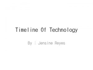 Timeline Of Technology By Jensine Reyes First computer