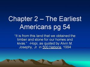 Chapter 2 The Earliest Americans pg 54 It