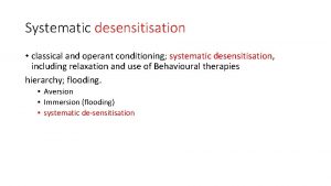 Systematic desensitisation classical and operant conditioning systematic desensitisation
