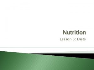 Nutrition Lesson 3 Diets Diets No single food
