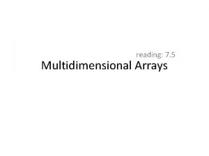 reading 7 5 Multidimensional Arrays 1 Multidimensional Arrays
