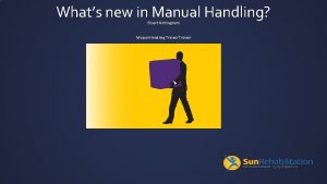 Whats new in Manual Handling Stuart Nottingham Manual