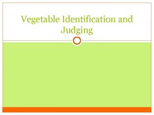 Vegetable Identification and Judging Sandy soils require what