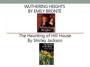 WUTHERING HEIGHTS BY EMILY BRONT The Haunting of