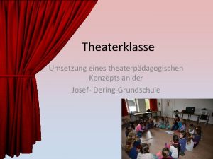 Theaterklasse Umsetzung eines theaterpdagogischen Konzepts an der Josef