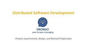 Distributed Software Development DRONGO peertopeer messaging Project requirements
