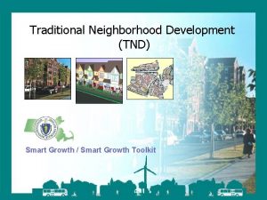 Traditional Neighborhood Development TND Smart Growth Smart Growth