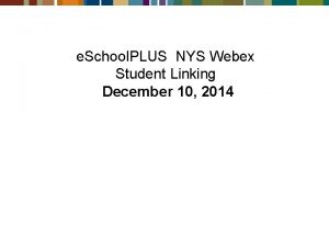e School PLUS NYS Webex Student Linking December