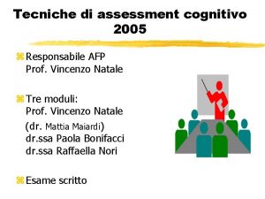 Tecniche di assessment cognitivo 2005 z Responsabile AFP