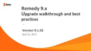 Remedy 9 x Upgrade walkthrough and best practices