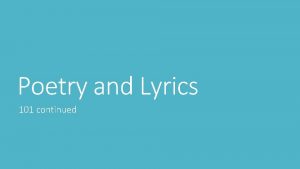 Poetry and Lyrics 101 continued S E E