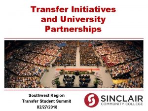 Transfer Initiatives and University Partnerships Southwest Region Transfer