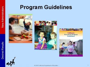 New Administrators Desired Results Program Guidelines 2015 California