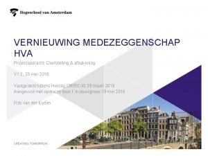 VERNIEUWING MEDEZEGGENSCHAP HVA Projectopdracht Doelstelling afbakening V 1