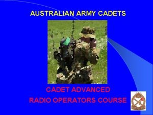 AUSTRALIAN ARMY CADETS CADET ADVANCED RADIO OPERATORS COURSE