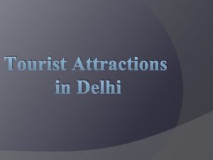 Tourist Attractions in Delhi Delhi officially the National