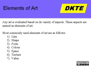 Elements of Art DKTE Any art is evaluated